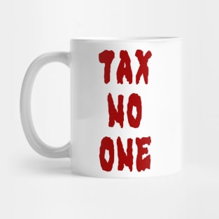 Tax No One (Large Design) Mug